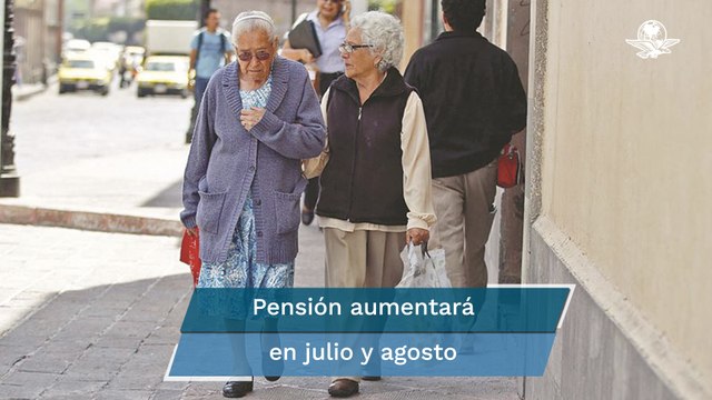 AMLO: Pensión para adultos mayores aumentará en julio y agosto