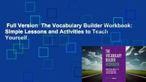 Full Version  The Vocabulary Builder Workbook: Simple Lessons and Activities to Teach Yourself