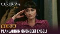 Betül'ün planlarının önündeki engel! - Bir Zamanlar Çukurova 100. Bölüm