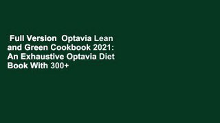 Full Version  Optavia Lean and Green Cookbook 2021: An Exhaustive Optavia Diet Book With 300+