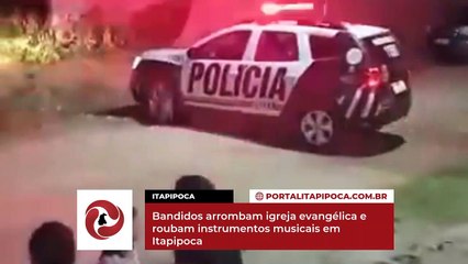 Bandidos arrombam igreja evangélica e roubam instrumentos musicais em Itapipoca