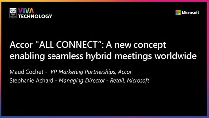 17th June - 11h-11h20 - EN_EN - Accor "ALL CONNECT”: new concept enabling seamless hybrid meetings worldwide. - VIVATECHNOLOGY