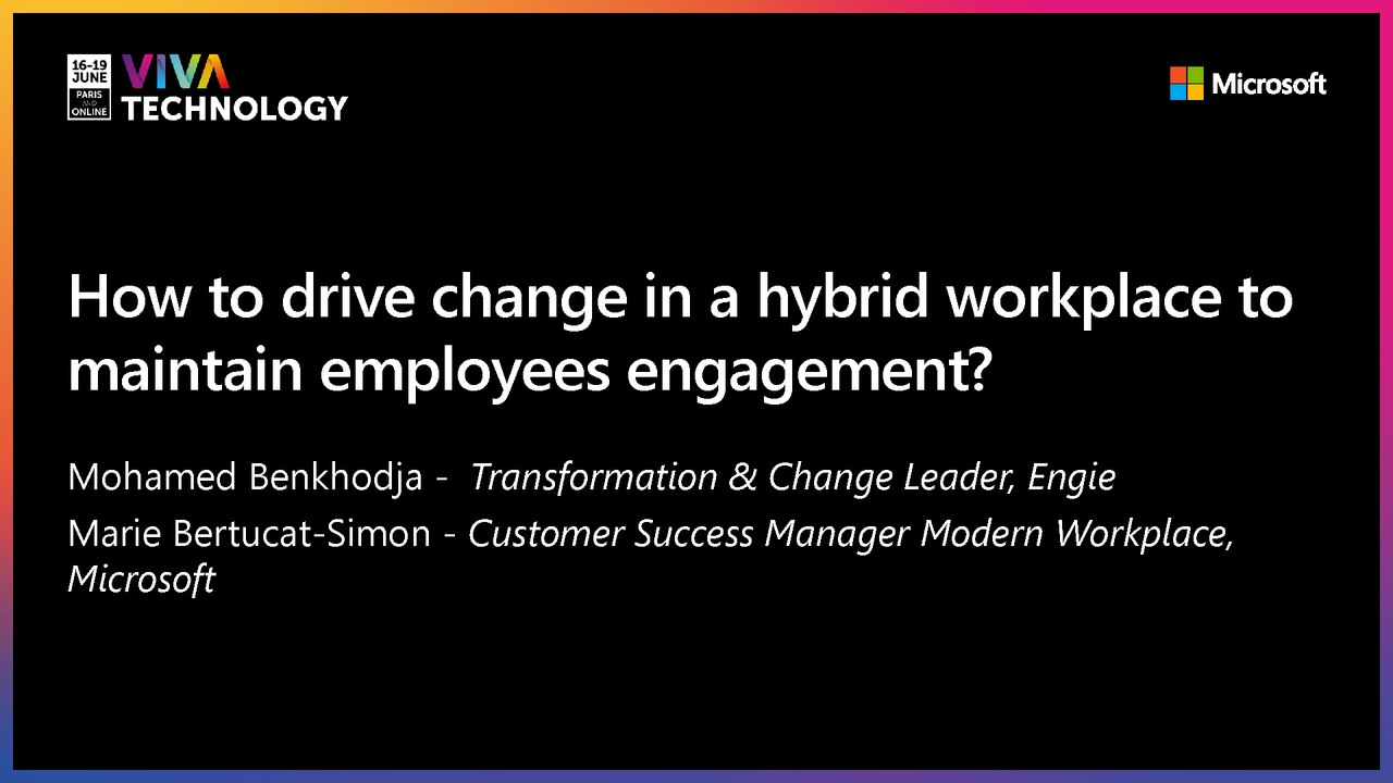 17th June - 11h30-11h50 - FR_EN - How to drive change in a hybrid workplace to maintain  employees engagement  ? - VIVATECHNOLOGY