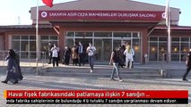 Havai fişek fabrikasındaki patlamaya ilişkin 7 sanığın yargılanması sürüyor