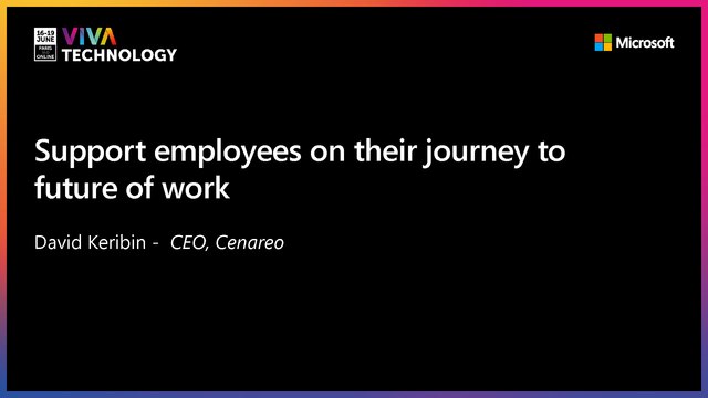 17th June - 15h30-15h50 - EN_EN - Support employees on their journey to Future of work - VIVATECHNOLOGY