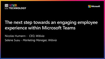 17th June - 16h-16h20 - EN_EN - The next step towards an engaging employee experience within Microsoft Teams - VIVATECHNOLOGY