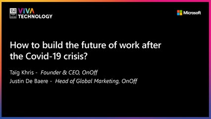 17th June - 16h30-16h50 - EN_EN - How to build the future of work after the covid 19 crisis? - VIVATECHNOLOGY