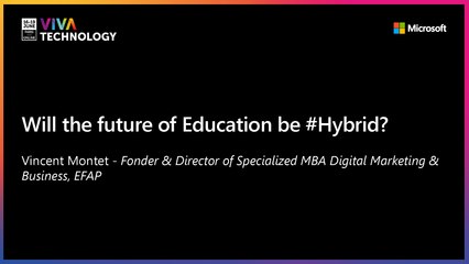 18th June - 10h-10h20 - FR_EN - Will the future of Education be #Hybrid? - VIVATECHNOLOGY