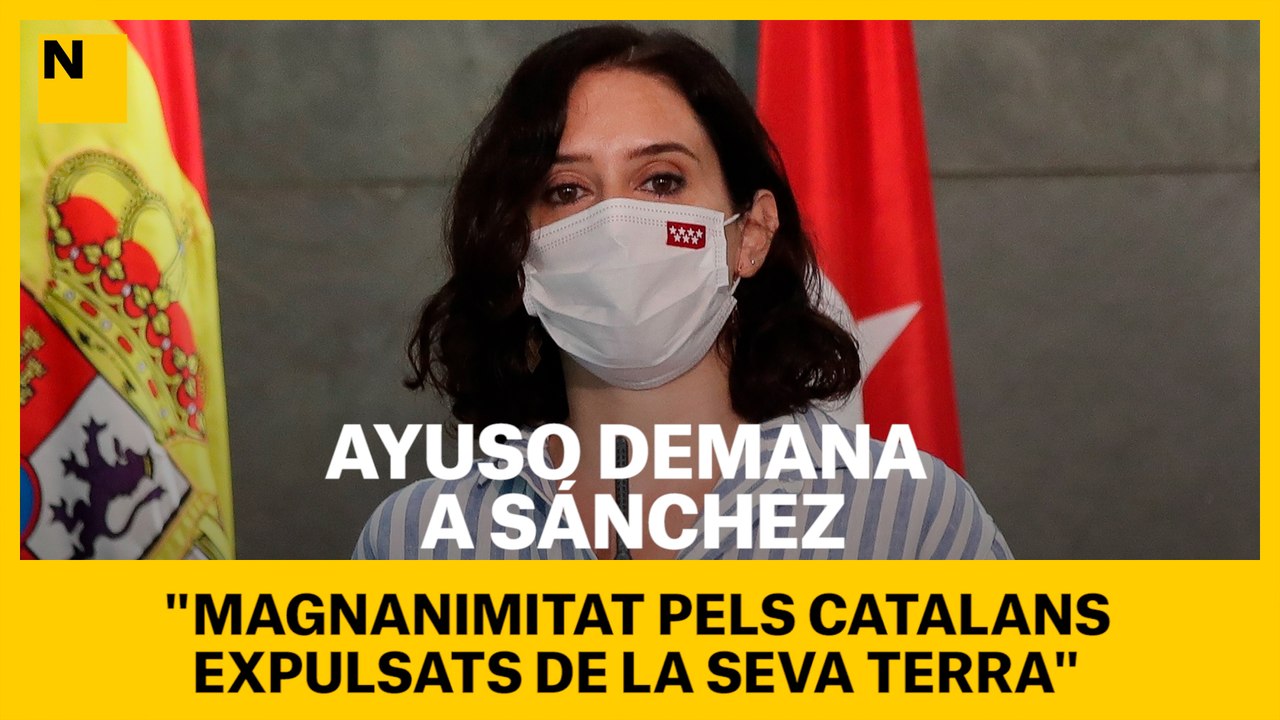 Ayuso demana a Sánchez "magnanimitat pels catalans expulsats de la seva terra"