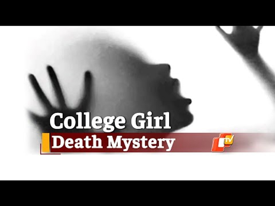 Odisha: 'Missing' Balasore College Girl Found Dead In Dhenkanal | OTV News