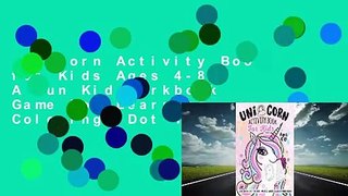 Unicorn Activity Book for Kids Ages 4-8: A Fun Kid Workbook Game For Learning, Coloring, Dot To