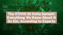 The COVID-19 Delta Variant: Everything We Know About It So Far, According to Experts