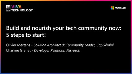 18th June - 14h30-14h50 - EN_EN - Build and nourish your tech community now : 5 steps to start ! - VIVATECHNOLOGY