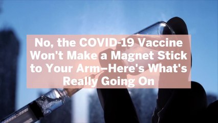 No, the COVID-19 Vaccine Won't Make a Magnet Stick to Your Arm-Here's What's Really Going