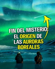 La ciencia ya conoce cuál es el origen de las auroras boreales