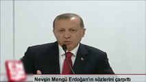 Nevşin Mengü Cumhurbaşkanı Erdoğan'ın sözlerini çarpıttı
