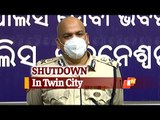 Weekend Shutdown: Bhubaneswar Cuttack Police Commissioner Briefs On All Arrangements | OTV News