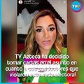 TV Azteca sanciona a Laura G, Brandon Peniche y Regina Murguía por no respetar la veda electoral