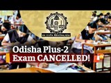 Odisha CHSE Plus-2 Board Exams Cancelled | OTV News