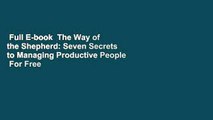 Full E-book  The Way of the Shepherd: Seven Secrets to Managing Productive People  For Free