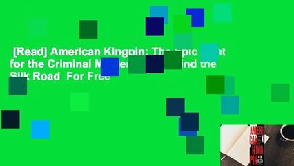 [Read] American Kingpin: The Epic Hunt for the Criminal Mastermind Behind the Silk Road  For Free