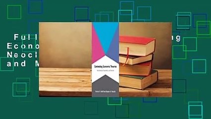Full version  Contending Economic Theories: Neoclassical, Keynesian, and Marxian Complete