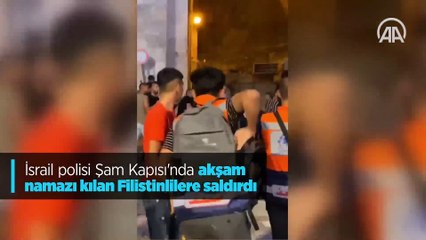 İsrail polisi Şam Kapısı'nda akşam namazı kılan Filistinlilere saldırdı