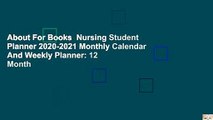 About For Books  Nursing Student Planner 2020-2021 Monthly Calendar And Weekly Planner: 12 Month