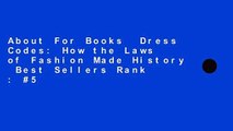 About For Books  Dress Codes: How the Laws of Fashion Made History  Best Sellers Rank : #5