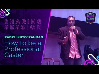 How to be a Professional Caster? #XPAXKEK - Radzi 'Ikuto' Rahman