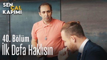 İlk defa haklısın... - Sen Çal Kapımı 40. Bölüm