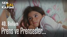 Prens ve Prensesler... - Sen Çal Kapımı 40. Bölüm