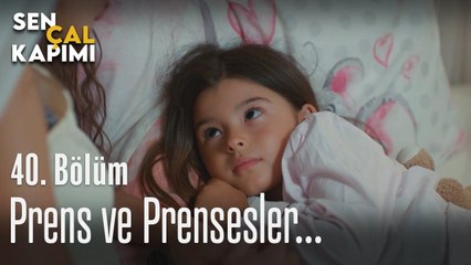 Prens ve Prensesler... - Sen Çal Kapımı 40. Bölüm