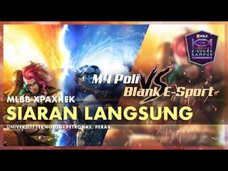 #XPAXKEK MLBB Group A - M4Poli | POLISAS vs  Blank E-Sport | UniKL RCMP
