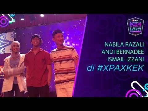 NABILA RAZALI, ANDI BERNADEE, ISMAIL IZZANI di #XPAXKEK