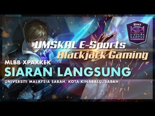 #XPAXKEK MLBB Semi Final 2 Zon Borneo - UMSKAL E-Sports | UMSKAL vs Blackjack Gaming | UMS