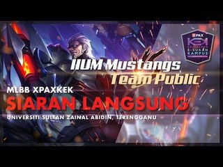 MLBB #XPAXKEK Final  Zon Timur - IIUM Mustangs | IIUM Kuantan vs Team Public | UiTM Terengganu