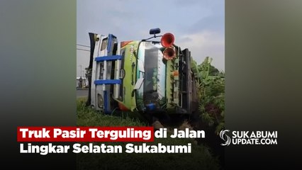 Truk Pasir Terguling di Jalan Lingkar Selatan Sukabumi