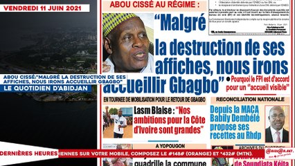 Le titrologue du Vendredi 11 Juin 2021/ Abou cissé:"malgré la destruction de ses affiches, nous irons accueillir Gbagbo"