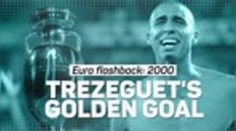 Euro Flashback - Trezeguet's Golden Goal in 2000