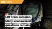 Investigation report on LRT train crash scant on details, says Loke