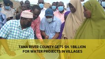 Tana river county gets Sh. 1 billion for water projects in villages