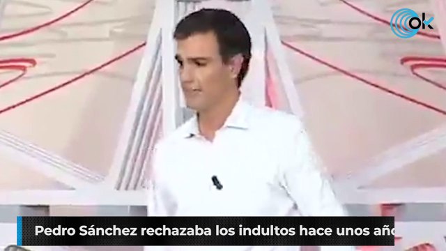 Pedro Sánchez rechazaba los indultos hace unos años