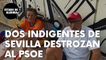 El brutal testimonio de dos indigentes a Negre en Sevilla que destroza al PSOE: “Van por el dinero”