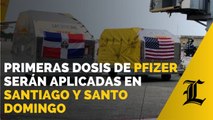 Primeras dosis de Pfizer serán aplicadas en Santiago y Santo Domingo desde este sábado