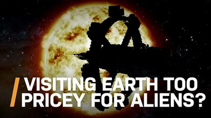Are Aliens Not Coming to Earth Because of the Cost?