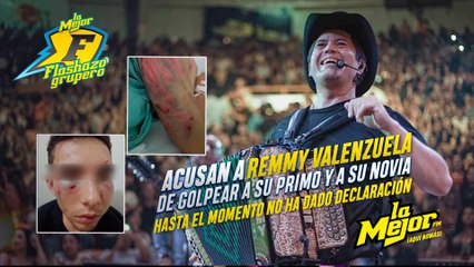 Acusan a Remmy Valenzuela de golpear a su primo a su novia casi matarla