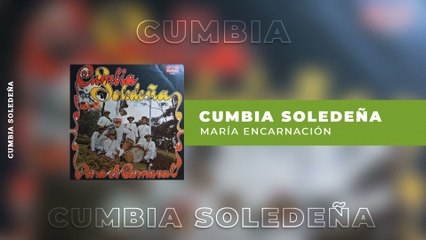 Cumbia Soledeña - Maria Encarnación