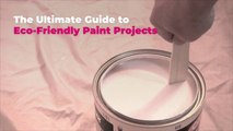 The Ultimate Guide to Eco-Friendly Paint Projects