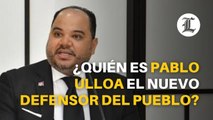 ¿Quién es Pablo Ulloa, el nuevo Defensor del Pueblo?